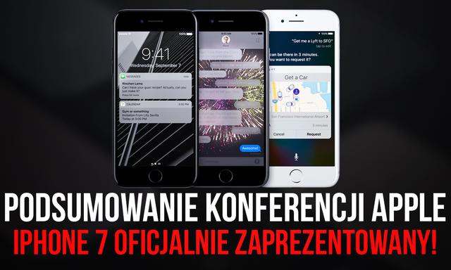 Podsumowanie Konferencji Apple - iPhone 7 Oficjalnie Zaprezentowany!