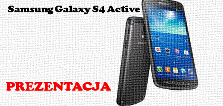 Samsung Galaxy S4 Active [PREZENTACJA]