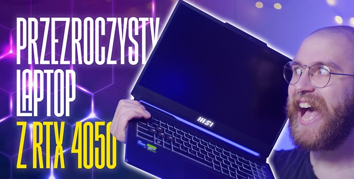 Przezroczysty laptop z RTX 4050! Co musisz wiedzieć o MSI Cyborg 15?