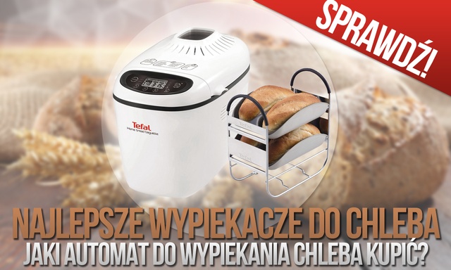 Najlepsze Wypiekacze do Chleba — Jaki Automat do Wypiekania Chleba Kupić?