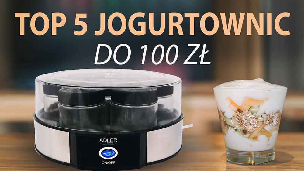 TOP 5 Tanich i dobrych jogurtownic do 100 zł