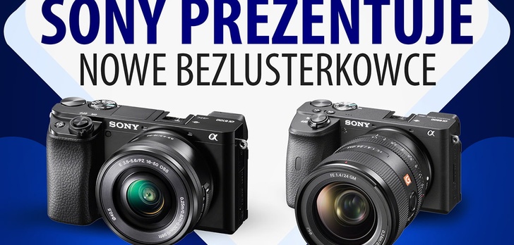 Nowe bezlusterkowce Sony
