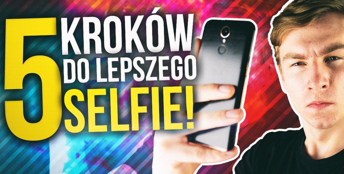 Jak Zrobić Dobre Selfie - PORADNIK