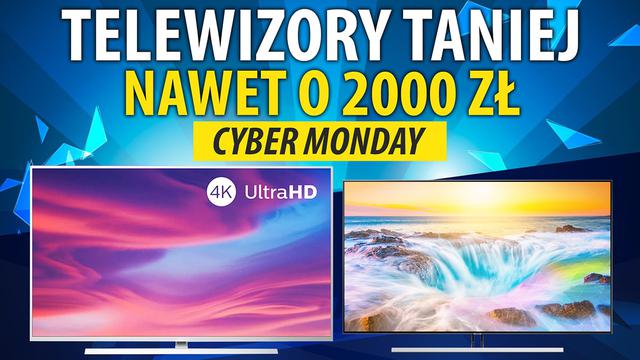 Telewizory taniej nawet o 2000 zł - Cyber Monday 2019