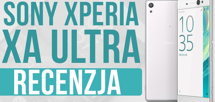 Sony Xperia XA Ultra - Recenzja 6-calowego Smartfona