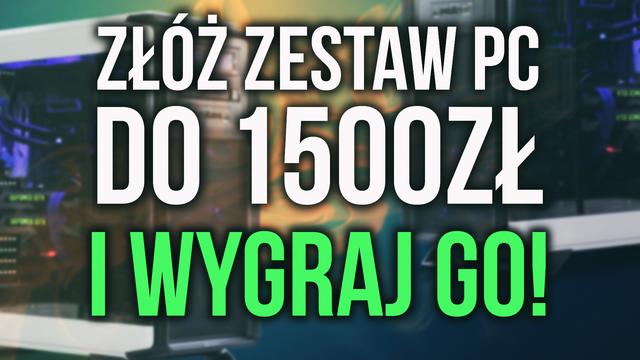 #PCChallenge, Skonfiguruj Zestaw Komputerowy do 1500zł i Wygraj Go! KONKURS