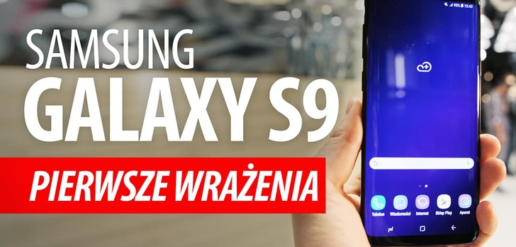 Samsung GALAXY S9 i S9 Plus - Pierwsze wrażenia, Cena, Specyfikacja