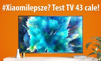 Test Xiaomi Mi TV 4S 43 cale - Czy tani telewizor Xiaomi okaże się hitem?