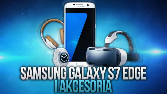 Samsung Galaxy S7 Edge + Akcesoria (Gear S2, Gear VR, Level On)