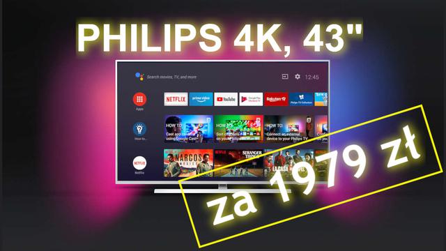 Rewelacyjna cena za Telewizor 43" Philips 4K z Ambilight - 1979 zł