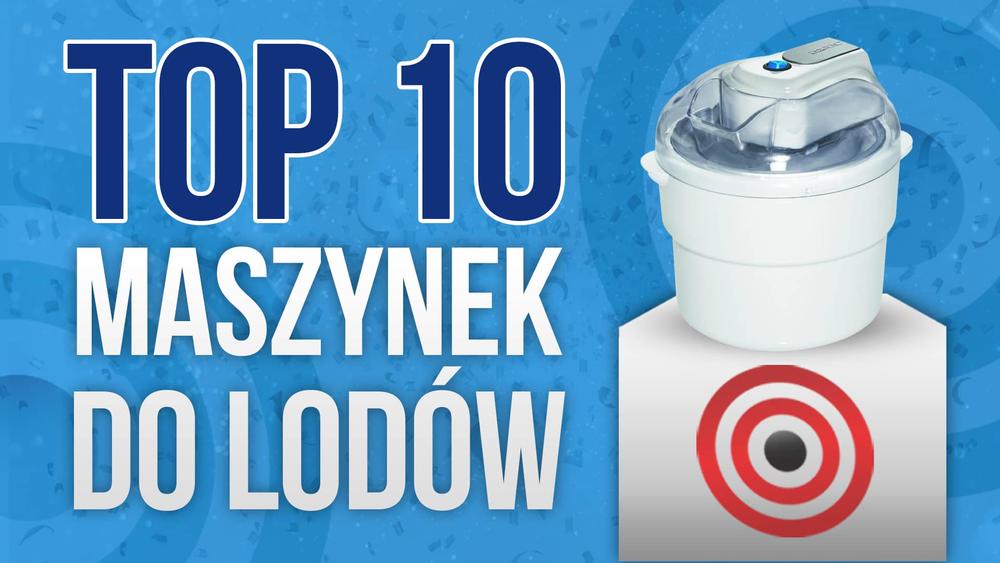 Ranking TOP 10 Maszynek do Lodów – Wybieramy Urządzenie do Domowych Lodów!