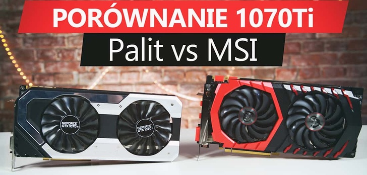 Pojedynek GTX 1070 Ti - MSI Gaming Vs Palit SuperJetstream - Która Karta Lepsza?