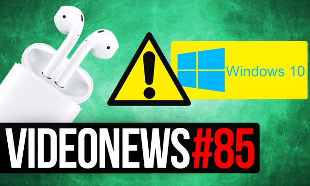 VideoNews #85 - Zabójcza poprawka do Windows 10, HTC 11 i Apple AirPods