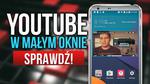 Jak Oglądać YouTube w Małym Oknie na Smartfonie