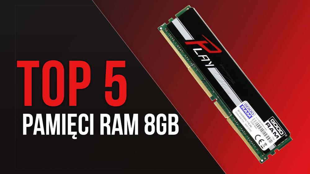 TOP 5 Pamięci RAM 8GB – Szybkość i Wydajność Dla Twojego PC