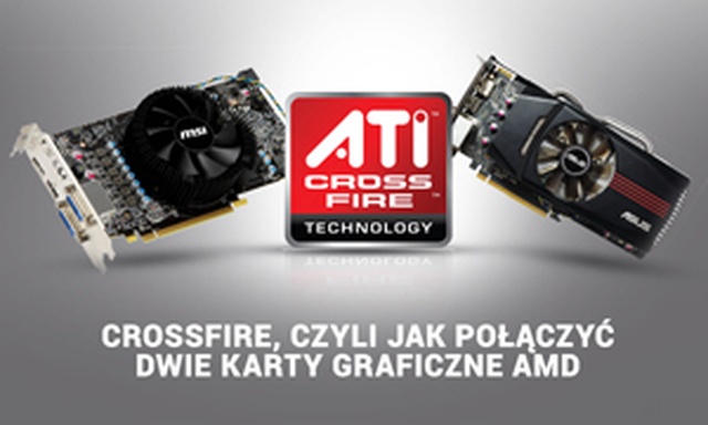 CrossFire, Czyli Jak Połączyć Dwie Karty Graficzne AMD