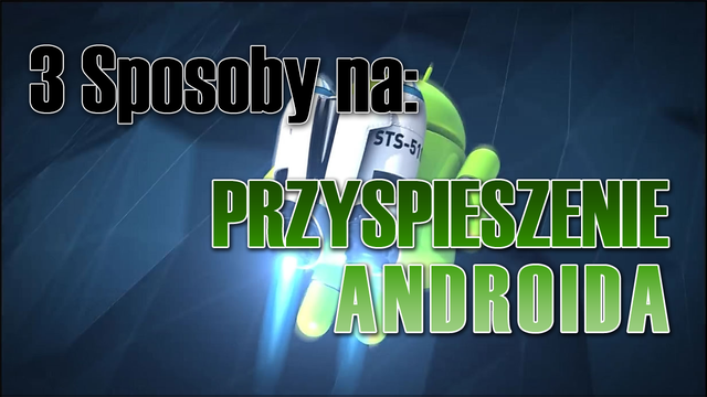 3 Sposoby na: Przyspieszenie smartfona z Androidem