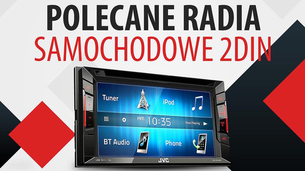 TOP 7 Radioodtwarzaczy samochodowych 2DIN