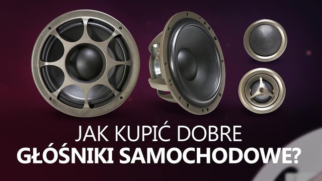 Jak Kupić Dobre Głośniki Samochodowe? Co Warto Wiedzieć Przed Zakupem?