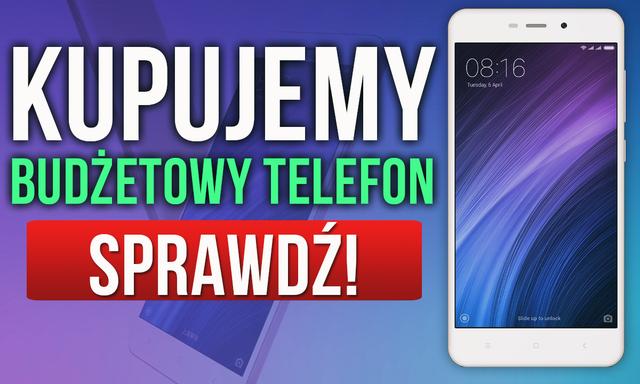 Kupujemy Budżetowy Smartfon Lub Telefon - Na co Zwrócić Uwagę?