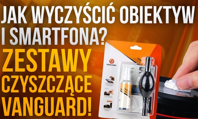 Jak Wyczyścić Obiektyw i Smartfona? Zestawy Czyszczące Vanguard!