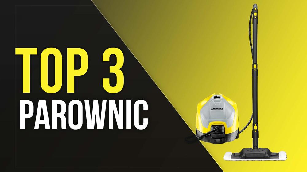 TOP 3 Parownic - Gwarancja Skutecznego Czyszczenia!