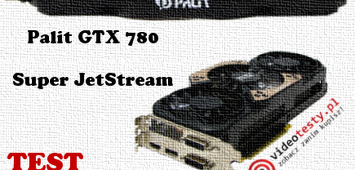 Palit GTX780 Super JetStream test i recenzja [TEST]