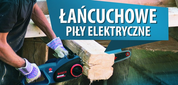 Jaka piła łańcuchowa elektryczna? |TOP 10|