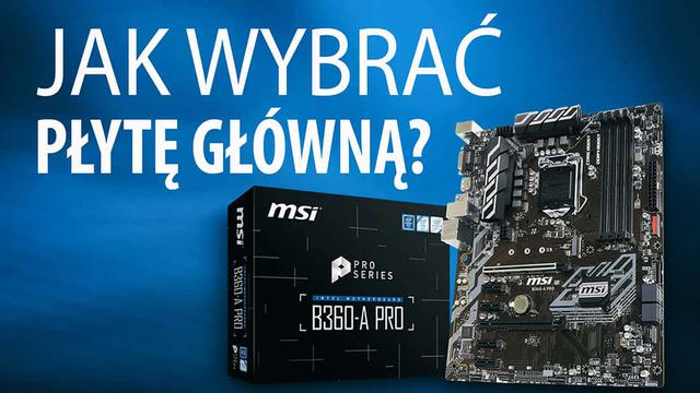 Jak wybrać płytę główną, która wystarczy na lata?