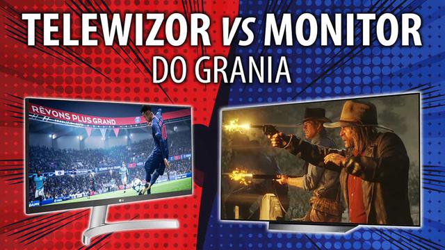 Telewizor vs Monitor - Co lepsze do grania?