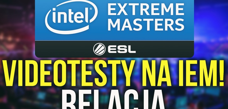 Relacja z Intel Extreme Masters