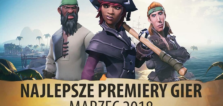 Najlepsze Premiery Gier Marzec 2018 – Final Fantasy XV, The Wizards, Sea of Thieves, Far Cry 5