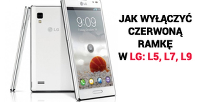 Jak Wyłączyć Czerwoną Ramkę w LG: L5, L7, L9