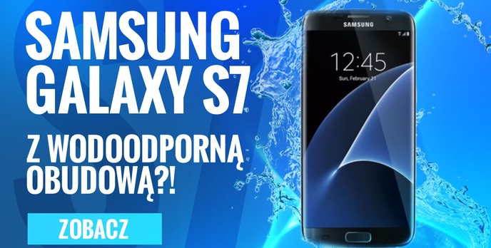 Samsung Galaxy S7 z Wodoodporną Obudową?! Poznaj Najnowsze Plotki!