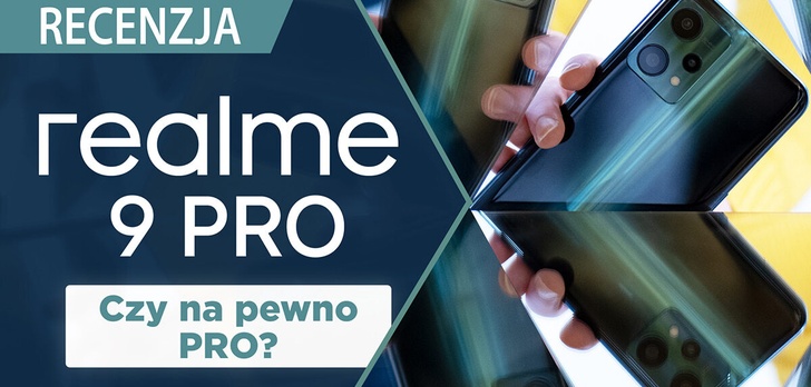 Test realme 9 Pro - ile jest Pro w Pro?