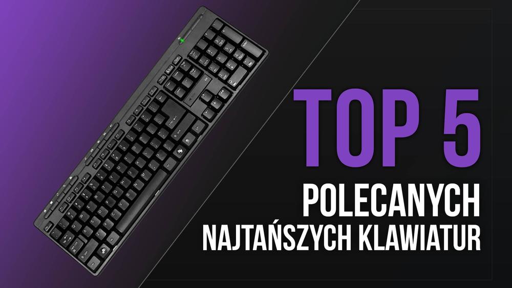 TOP 5 Polecanych Najtańszych Klawiatur