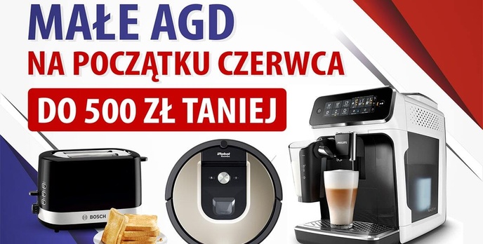 Małe AGD taniej nawet o 500 złotych! Promocje elektroniczne na początek czerwca