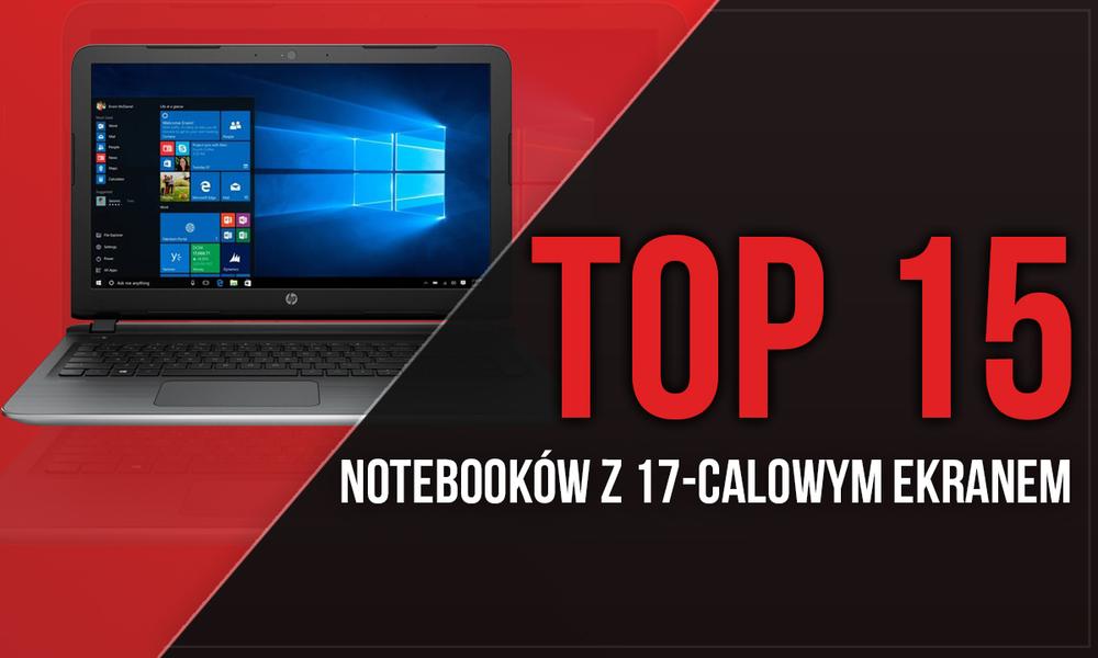 15 Najlepszych Notebooków z 17-Calowym Ekranem