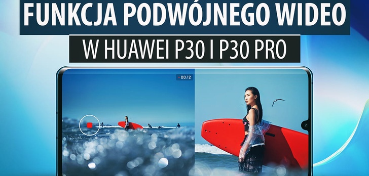 Funkcja podwójnego wideo w Huawei P30 i P30 Pro