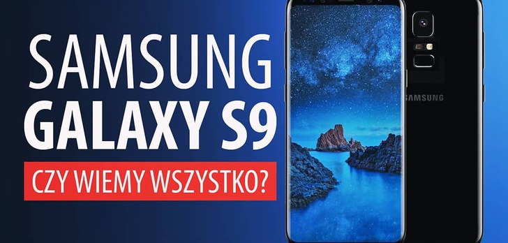 Samsung Galaxy S9 - Plotki, Przecieki, Czy Wiemy Wszystko?
