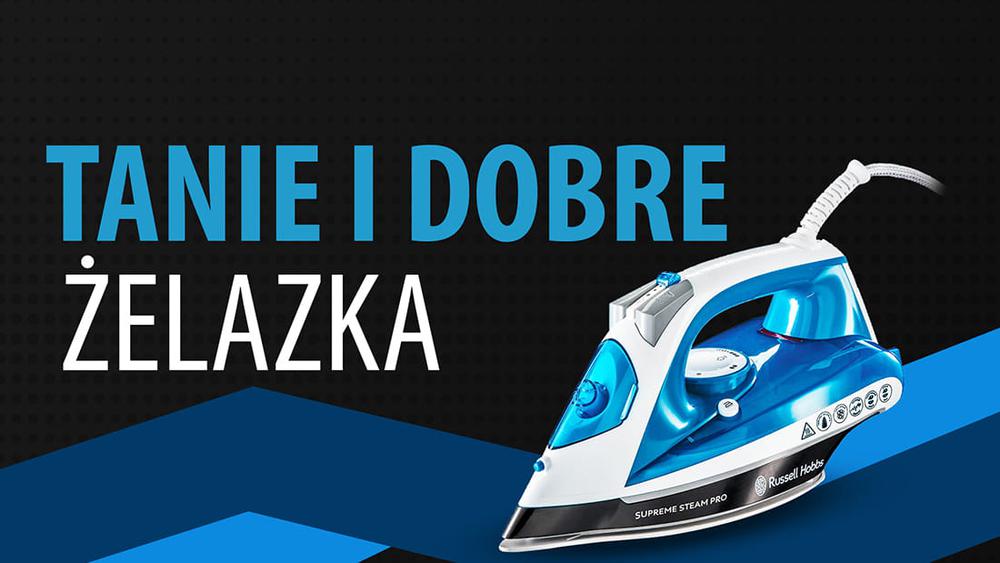 Tanie żelazka do 100 zł |TOP 5|