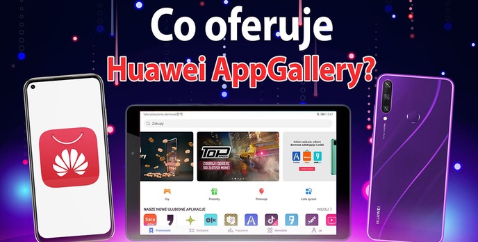 Odkrywamy Huawei AppGallery. Co oferuje sklep z aplikacjami dla urządzeń z HMS?