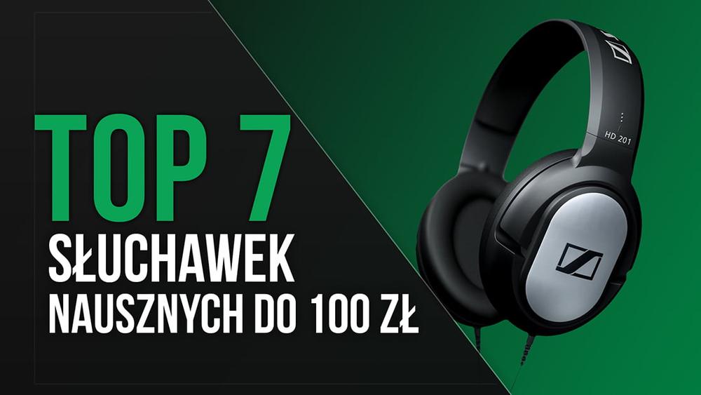 TOP 7 Słuchawek Nausznych do 100 zł