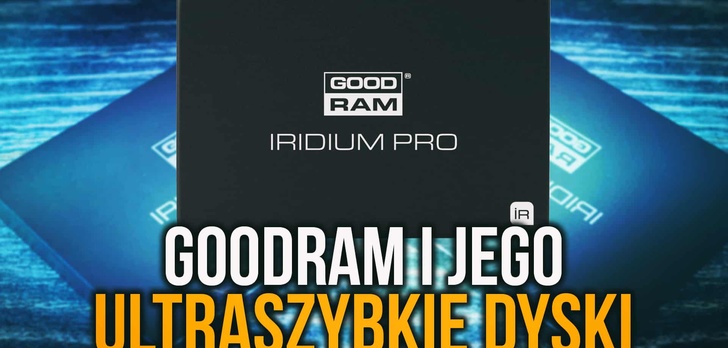 GOODRAM i Jego ULTRA Szybkie Dyski #IFA2017