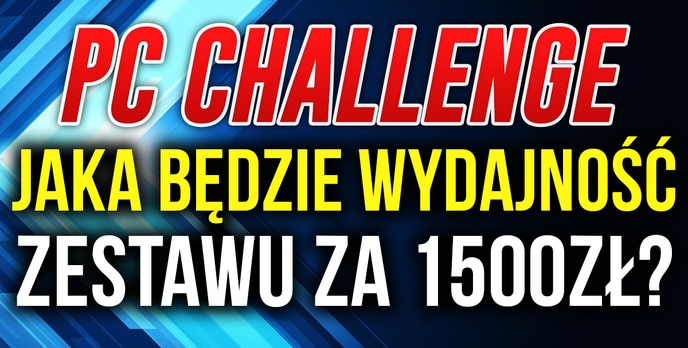 Jaka będzie Wydajność Składanego Zestawu PC za 1500zł #PCChallenge! KONKURS