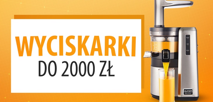 Wyciskarka wolnoobrotowa do 2000 zł | TOP 5 |