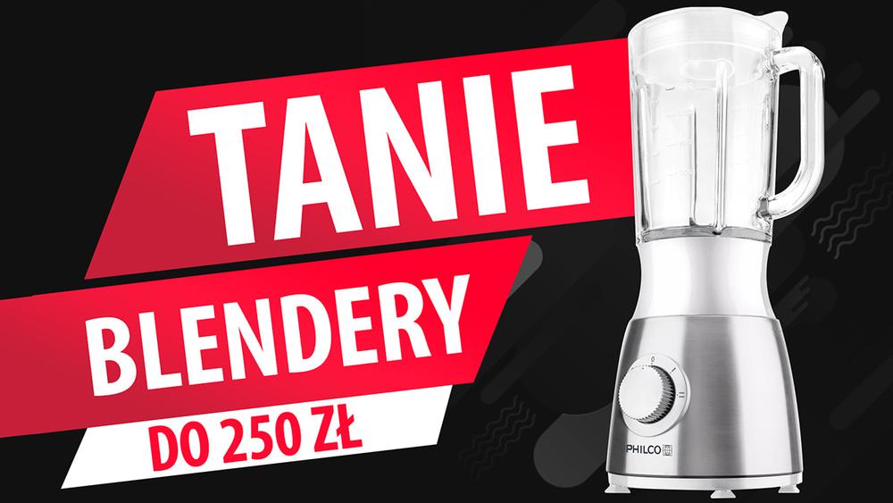 Jaki tani blender do 250 zł? |TOP 10|