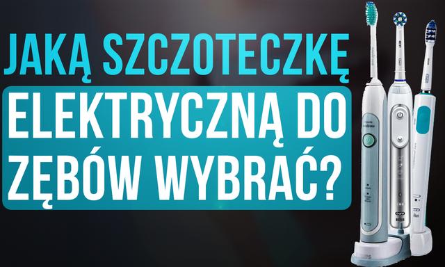 Szczoteczki do Zębów – Co Jest Ważne Przy Zakupie?
