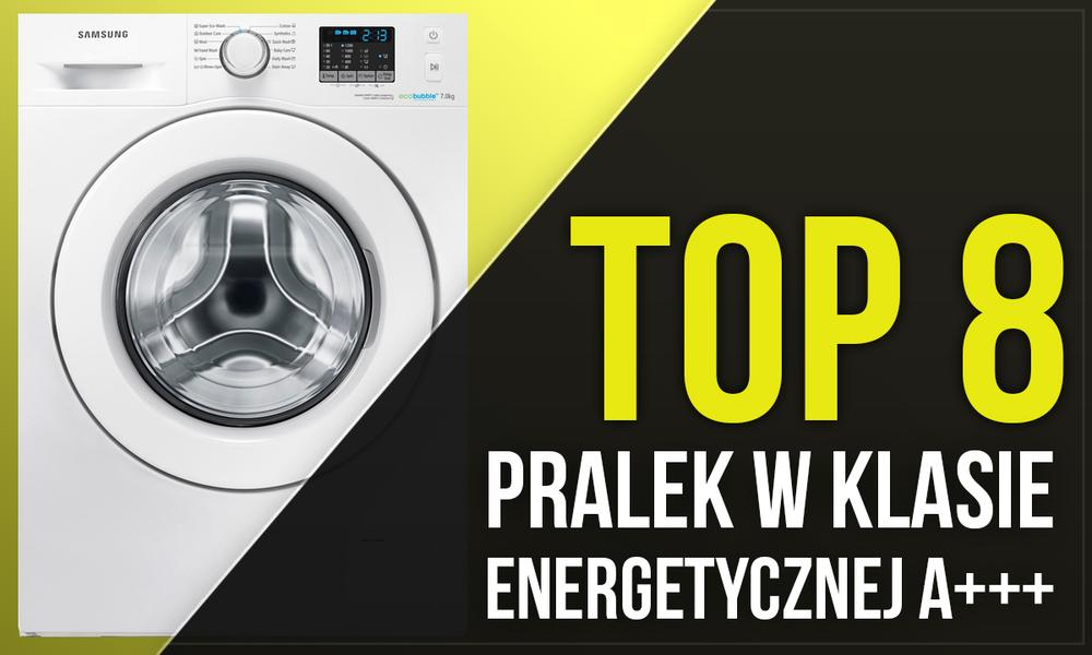 TOP 8 Oszczędnych Pralek w Klasie Energetycznej A+++