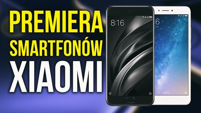 Polska Premiera Xiaomi MI6 i Mi Max 2